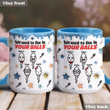 We Used To Live In Your Balls - Personalized Father Accent Mug