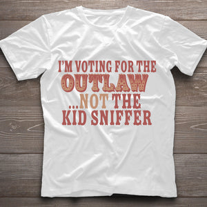 I'm Voting For The Outlaw Not The Kid Sniffe T-Shirt, Funny Election T-Shirt, Political Humor Graphic Tee