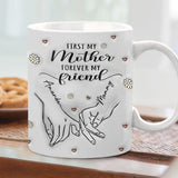 First My Mother Forever My Friend - Personalized Mother Mug