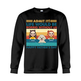Life Would Be Boring Without Me - Personalized Father T-shirt And Hoodie