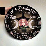 I'm A Daughter Of The Sun And Moon, Nature Is My Church - Personalized Witch Round Wood Sign