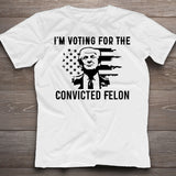 Trump 2024 T-shirt, Convicted FeI0n Shirt, I'm Voting Convicted FeI0n Shirt, Retro American Flag Trump Shirt