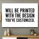 Will Be Printed With The Design You've Customized - Canvas And Poster