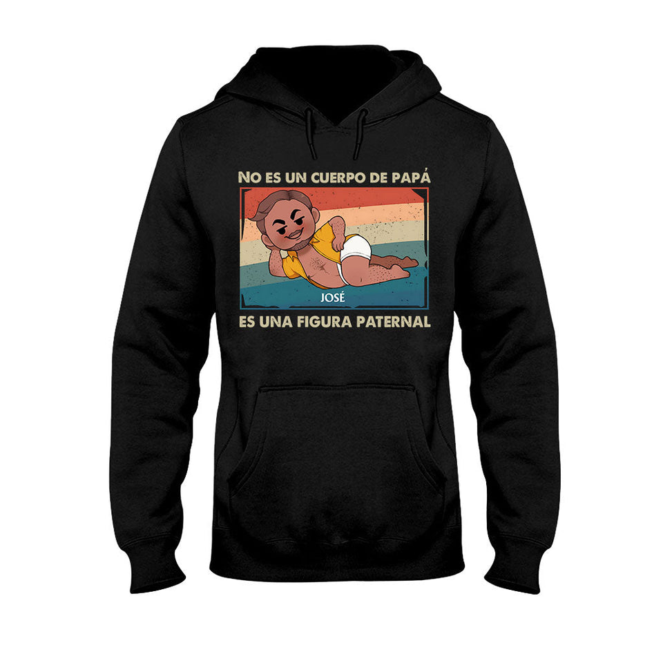 No Es Un Cuerpo De Papá - Personalized Father T-shirt And Hoodie