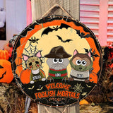 Welcome Foolish Mortal - Personalized Cat Round Wood Sign