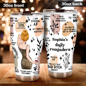 Daily Reminders Affirmations Motivation Inspirational Self Love Positive Quotes - Personalized Tumbler