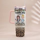 Thank You For Being My Emotional Coworker - Personalized Nurse Tumbler With Handle