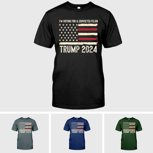 TRUMP I'm Voting for a Convicted Felon Tshirt, Funny Election T-Shirt, Patriot Graphic Tee, American Flag President Trmp