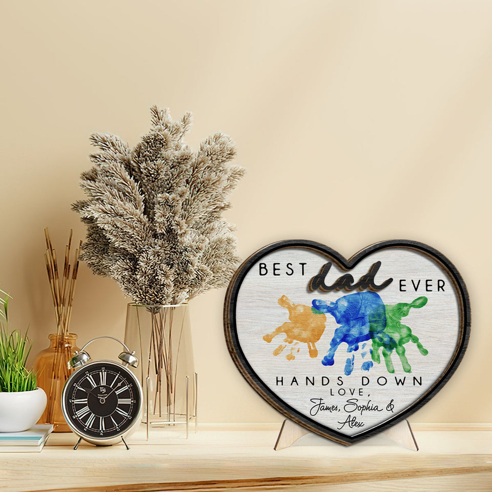Best Dad Ever Hands Down - Personalized Father 2 Layered Wood Sign / Wood Plaque