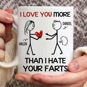 I Love You More Than I Hate Your Farts - Personalized Couple Mug