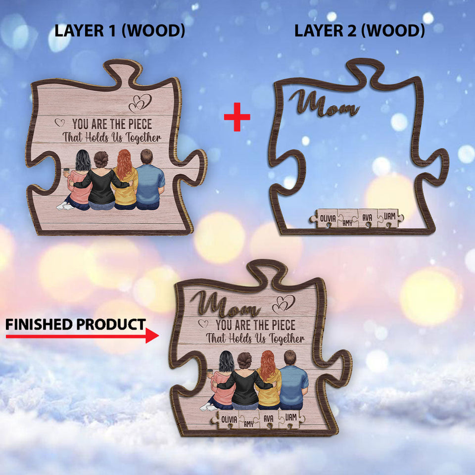 You Are The Piece That Holds Us Together - Personalized Mother 2 Layered Wood Sign / Wood Plaque