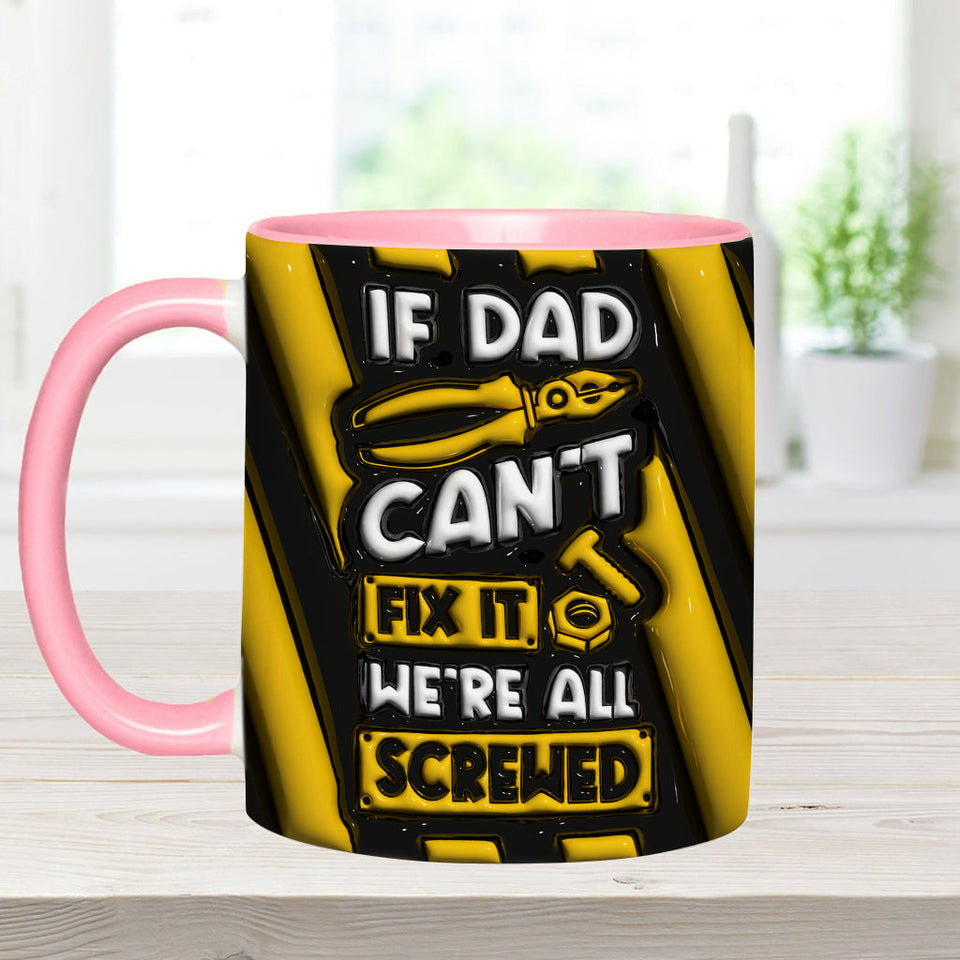 If Dad Can't Fix It We're All Screwed - Personalized Father Accent Mug
