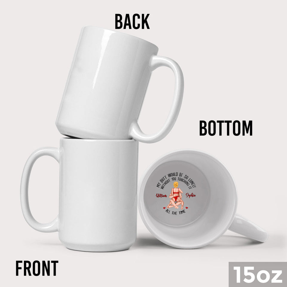 My Butt Would Be So Lonely Without You - Personalized Couple Hidden Message Mug