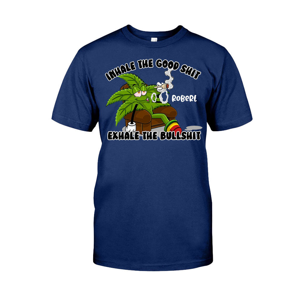Inhale The Good - Personalized Weed T-shirt And Hoodie