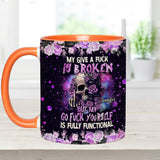 My Give A Fck Is Broken But My Go Fck Yourself Is Fully Functional - Personalized Skull Accent Mug