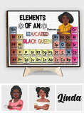 Elements Of An Educated Black Queen - Personalized African American 2 Layered Wood Sign / Wood Plaque
