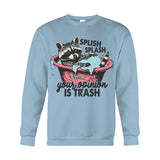 Splash Splash Your Opinion Is Trash - Personalized Raccoon T-shirt And Hoodie
