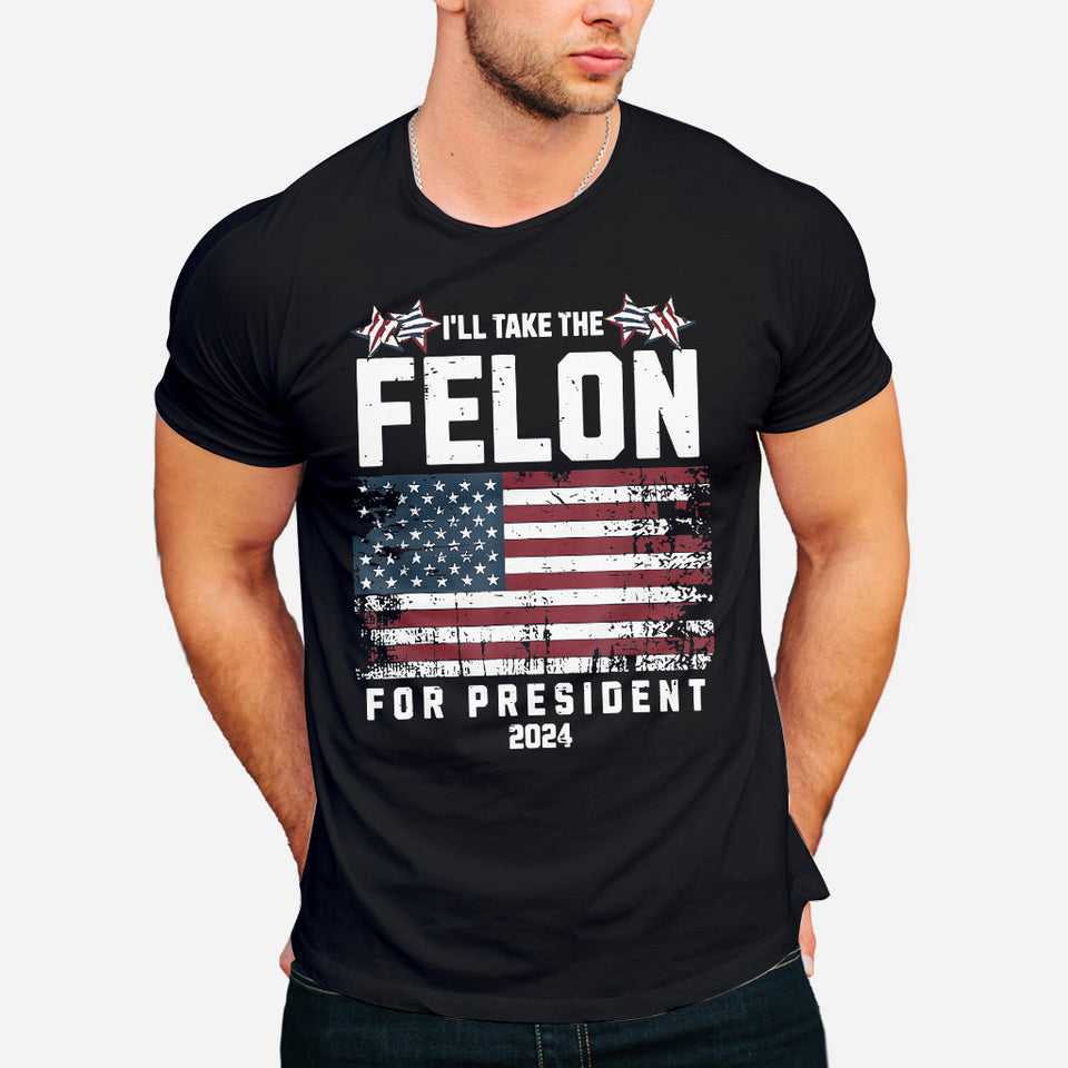 Felon for President 2024 T-shirt, Conservatives Shirt, Anti Government Shirt, Patriot Shirt, Republican Shirt, Anti Democrat Shirt, USA Flag Shirt