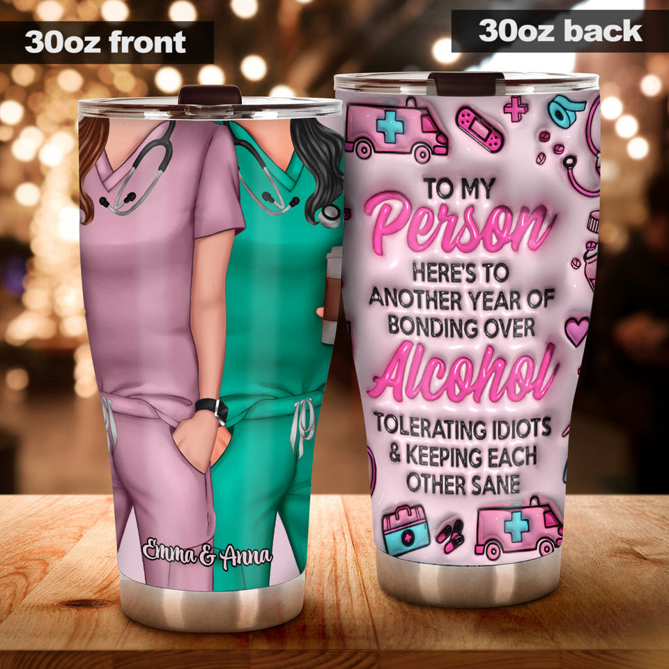 Here's To Another Year Of Bonding Over Alcohol Work Besties - Personalized Nurse Tumbler