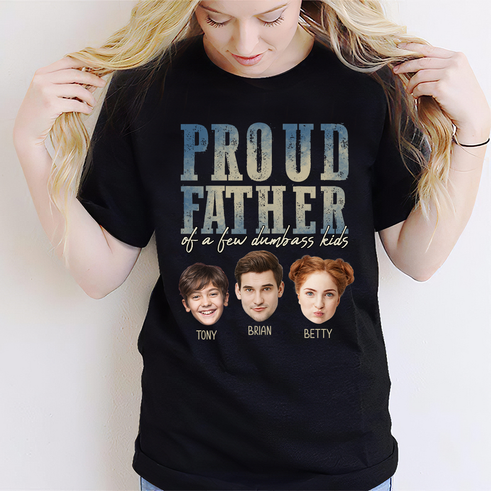 Proud Father Mother Of A Few Dumbass Kids - Personalized Father T-shirt And Hoodie