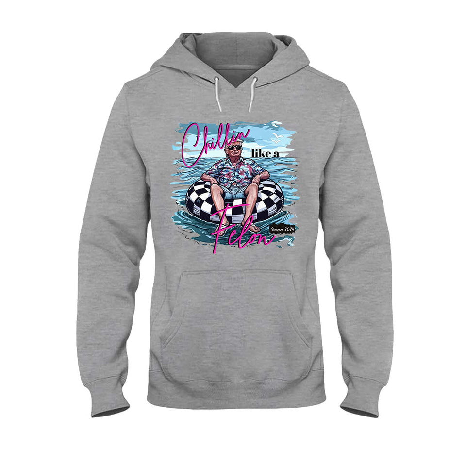 Chillin Like A Felon - T-shirt And Hoodie