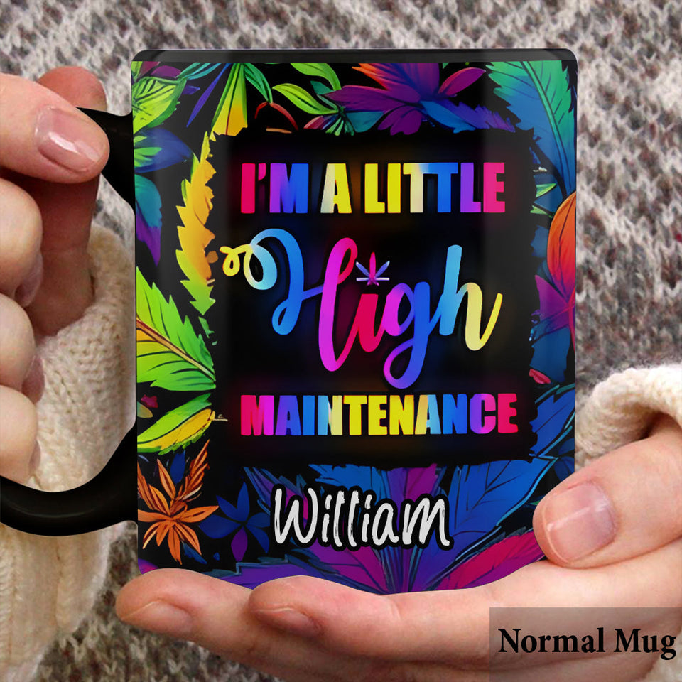 I'm A Little High Maintenance - Personalized Weed Mug