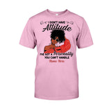I Don't Have Attitude - Personalized African American T-shirt And Hoodie