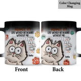 Admit It! Life Would Be Boring Without Us - Personalized Cat Mug