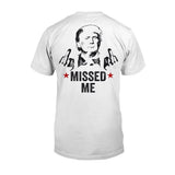 Missed Me Shirt, Fight Fight Fight T-shirt, 2024 Rally Shirt