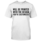 Will Be Printed With The Design You've Customized - T-shirt And Hoodie