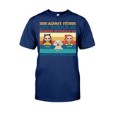 Life Would Be Boring Without Me - Personalized Father T-shirt And Hoodie