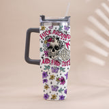 Fuck Around And Find Out - Personalized Skull Tumbler With Handle