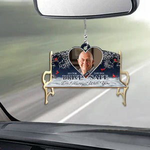Conduis prudemment, je suis toujours avec toi - Ornement de voiture commémoratif personnalisé « Je suis toujours avec toi »