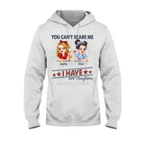 You Can't Scare Me, I Have Two Daughters - Personalized Father T-shirt And Hoodie