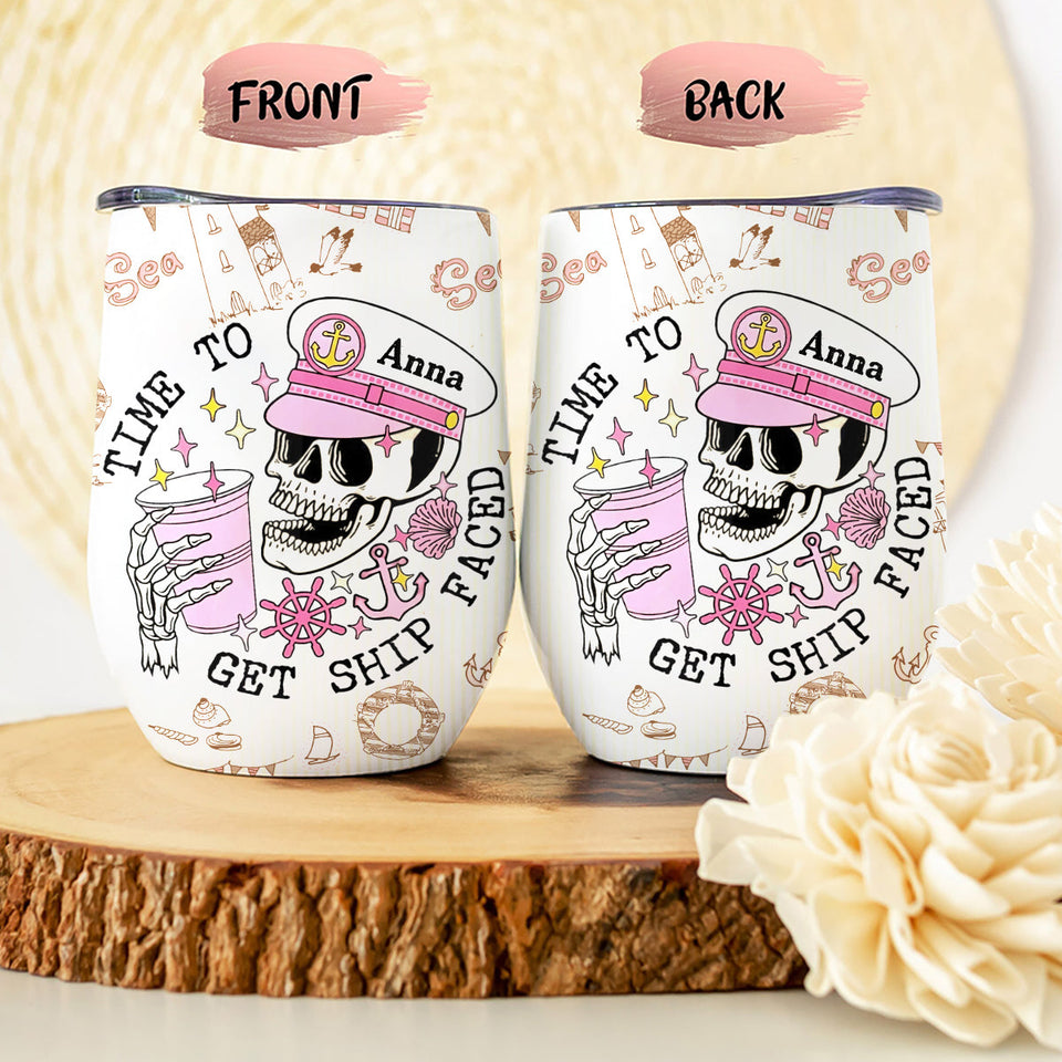 Time To Get Ship Faced - Personalized Cruising Wine Tumbler