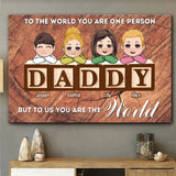 You Are The World - Personalized Father Canvas And Poster