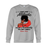 I Don't Have Attitude - Personalized African American T-shirt And Hoodie