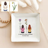 If Beties Were Flower - Personalized Bestie Jewelry Dish