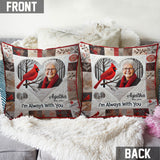 I'm Always With You - Personalized Memorial Throw Pillow