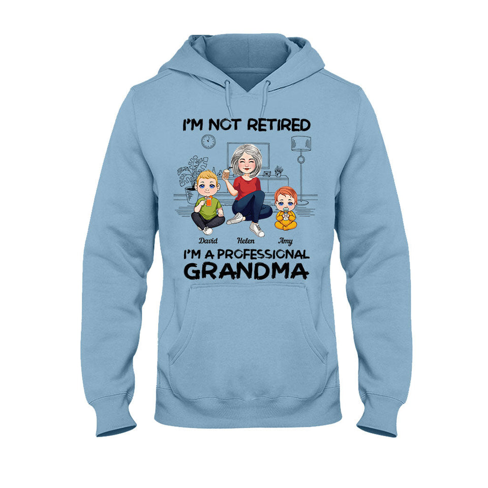 I'm Not Retired I'm Professional Grandma - Personalized Grandma T-shirt And Hoodie