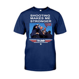 Sh00ting Make Me Stronger 2024 President Election Shirt