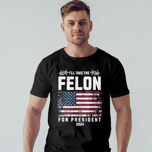 Felon for President 2024 T-shirt, Conservatives Shirt, Anti Government Shirt, Patriot Shirt, Republican Shirt, Anti Democrat Shirt, USA Flag Shirt