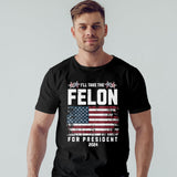 Felon for President 2024 T-shirt, Conservatives Shirt, Anti Government Shirt, Patriot Shirt, Republican Shirt, Anti Democrat Shirt, USA Flag Shirt