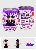 Are We Drunk - Personalized Witch Wine Tumbler