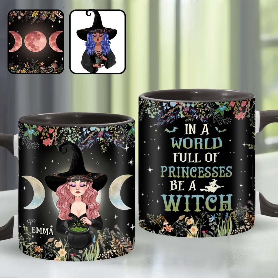 In A World Full of Princesses Be A Witch - Personalized Witch Accent Mug