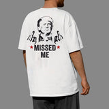 Missed Me Shirt, Fight Fight Fight T-shirt, 2024 Rally Shirt