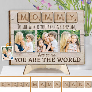 Mother Father To The World You Are One Person Photo Custom - Personalized Mother 2 Layered Wood Sign / Wood Plaque