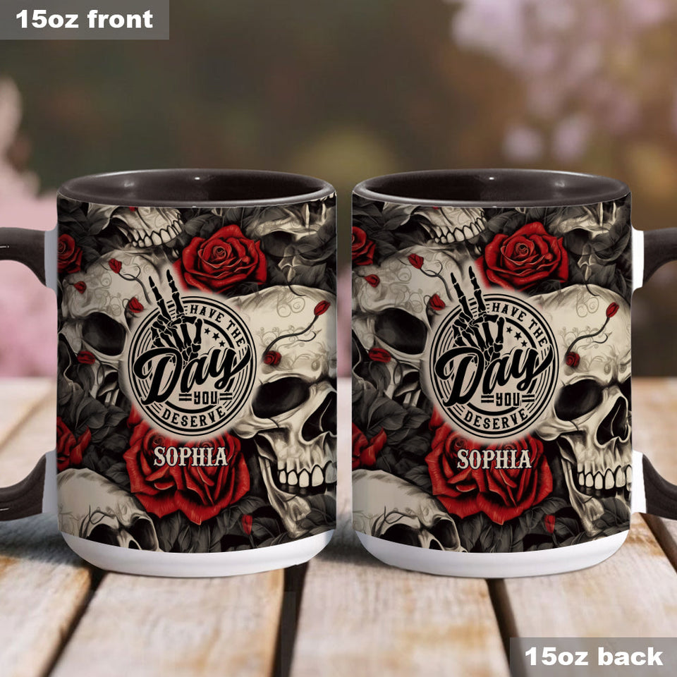 Have The Day You Deserve Skull Rose - Personalized Skull Accent Mug