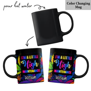 I'm A Little High Maintenance - Personalized Weed Mug