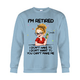 I'm Retired You Can’t Make Me - Personalized Retired T-shirt And Hoodie